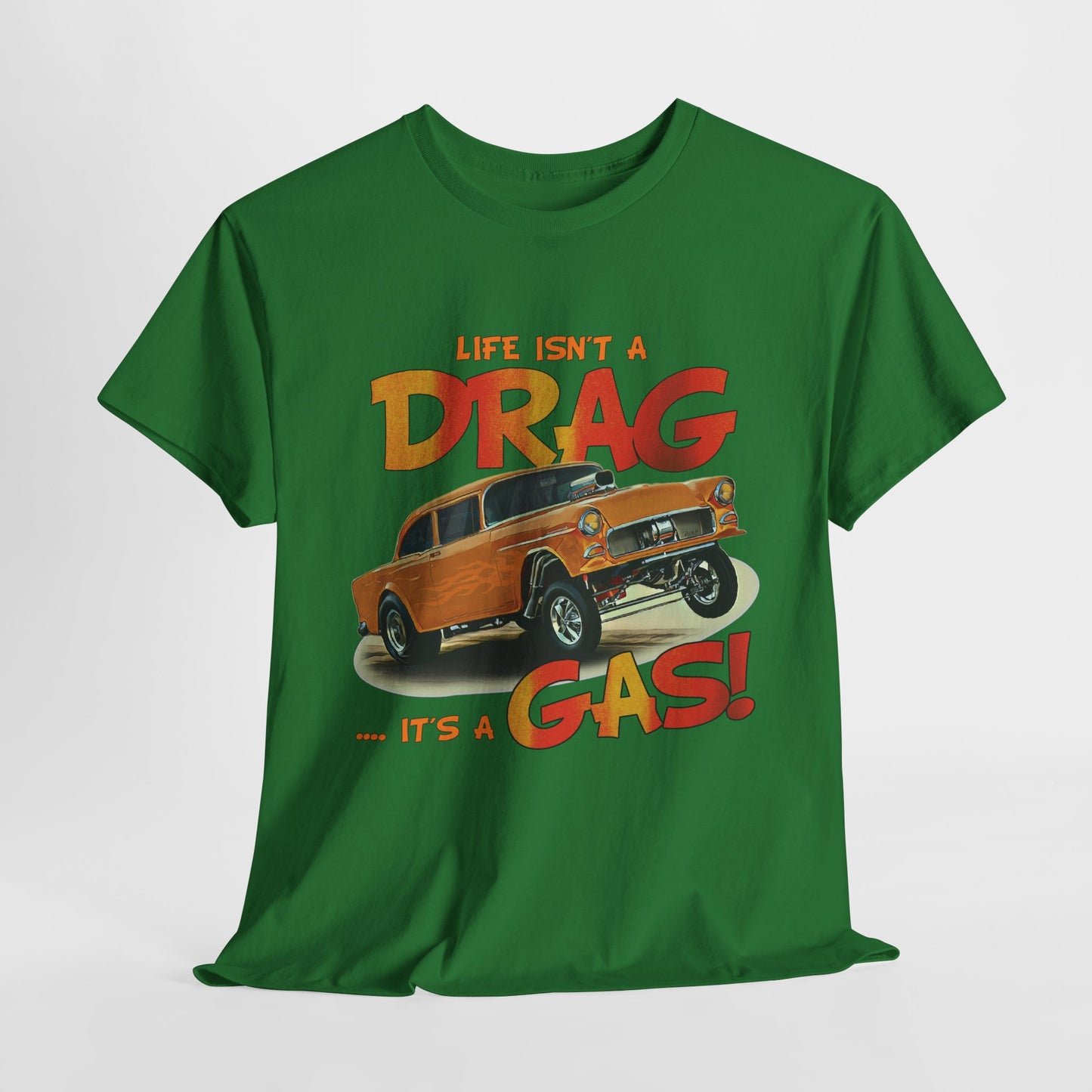 Life Isn't a DRAG ... It's a GAS  Unisex Heavy Cotton T-Shirt