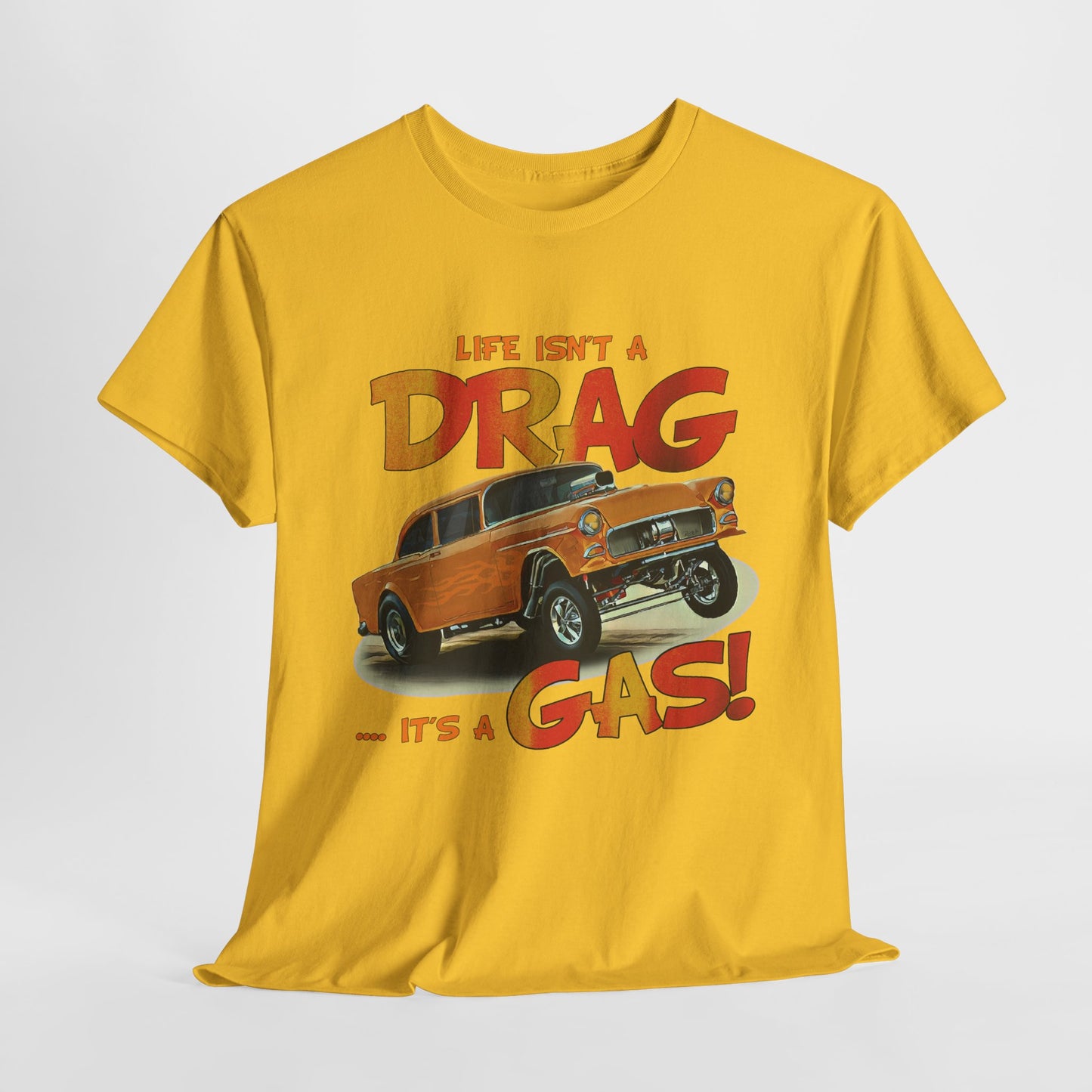 Life Isn't a DRAG ... It's a GAS  Unisex Heavy Cotton T-Shirt