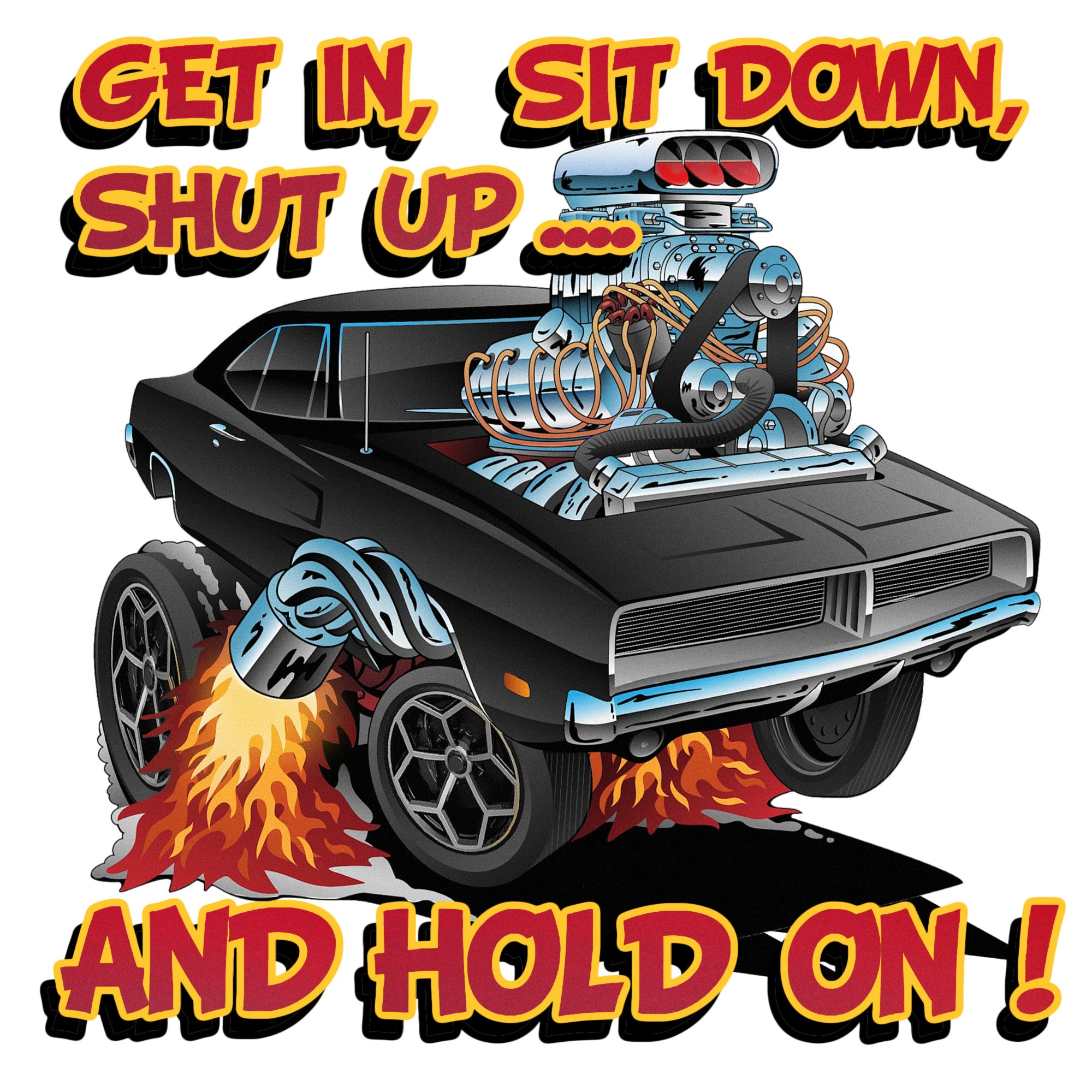 Dodge Charger:  Get In - Sit Down - Shut Up - Hold On - Image