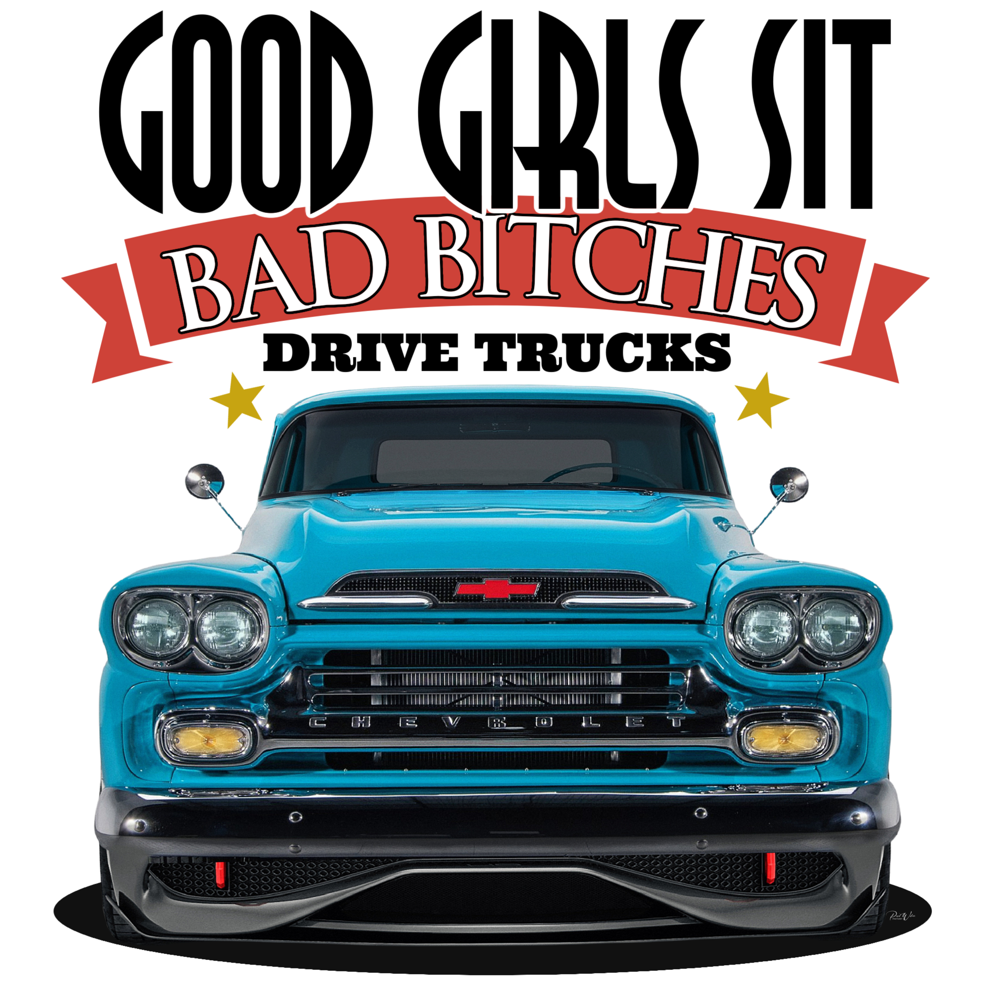 Good Girls Sit Bad Bitches Drive Trucks - Image