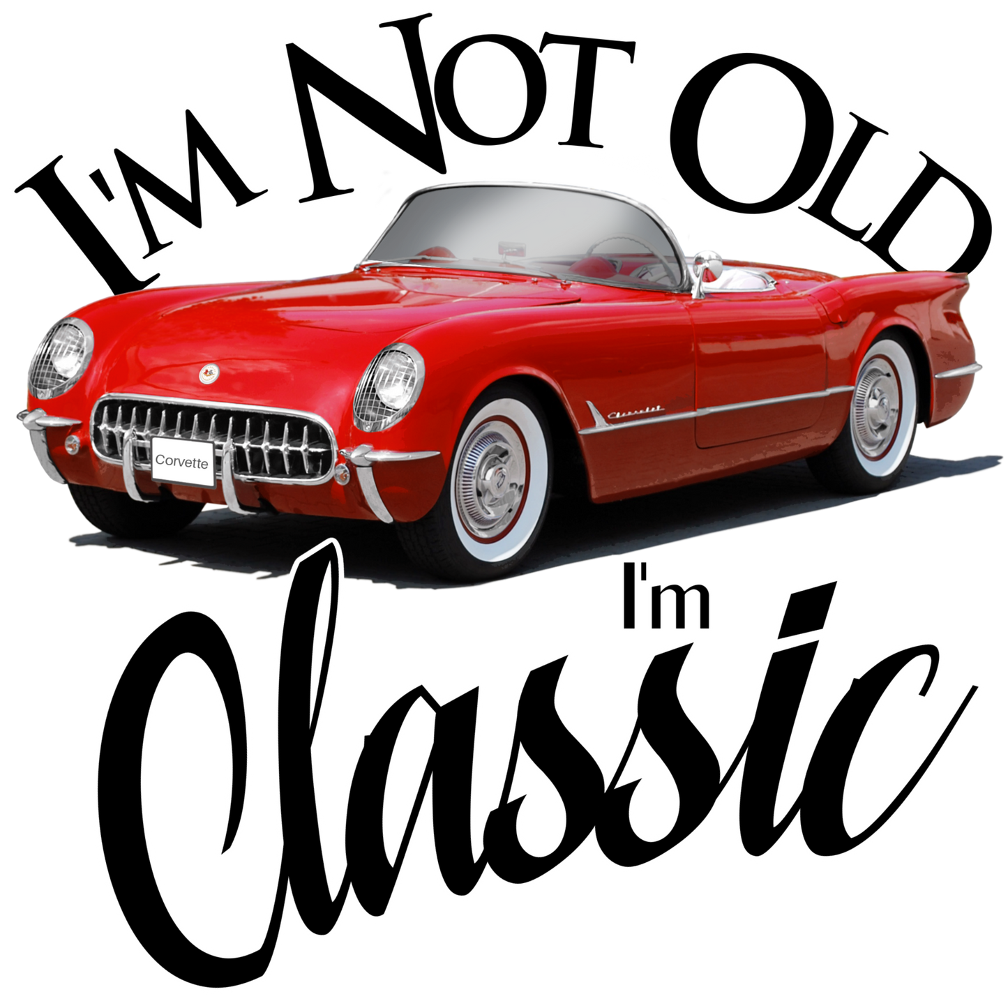 I'm Not Old...I'm Classic - Image