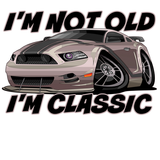 I'm Not Old I'm Classic - Image